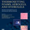 Handbook of Thermosetting Foams, Aerogels, and Hydrogels: From Fundamentals to Advanced Applications (Original PDF from Publisher)