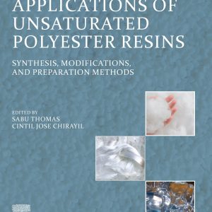 Applications of Unsaturated Polyester Resins: Synthesis, Modifications, and Preparation Methods (EPUB)