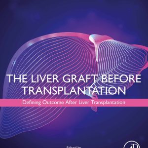 The Liver Graft Before Transplantation: Defining Outcome After Liver Transplantation (Original PDF from Publisher)