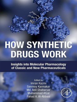How Synthetic Drugs Work: Insights into Molecular Pharmacology of Classic and New Pharmaceuticals (Original PDF from Publisher)