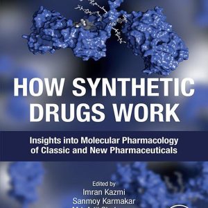 How Synthetic Drugs Work: Insights into Molecular Pharmacology of Classic and New Pharmaceuticals (Original PDF from Publisher)