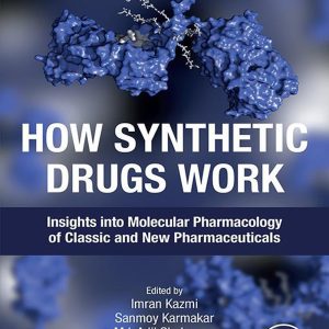 How Synthetic Drugs Work: Insights into Molecular Pharmacology of Classic and New Pharmaceuticals (EPUB)