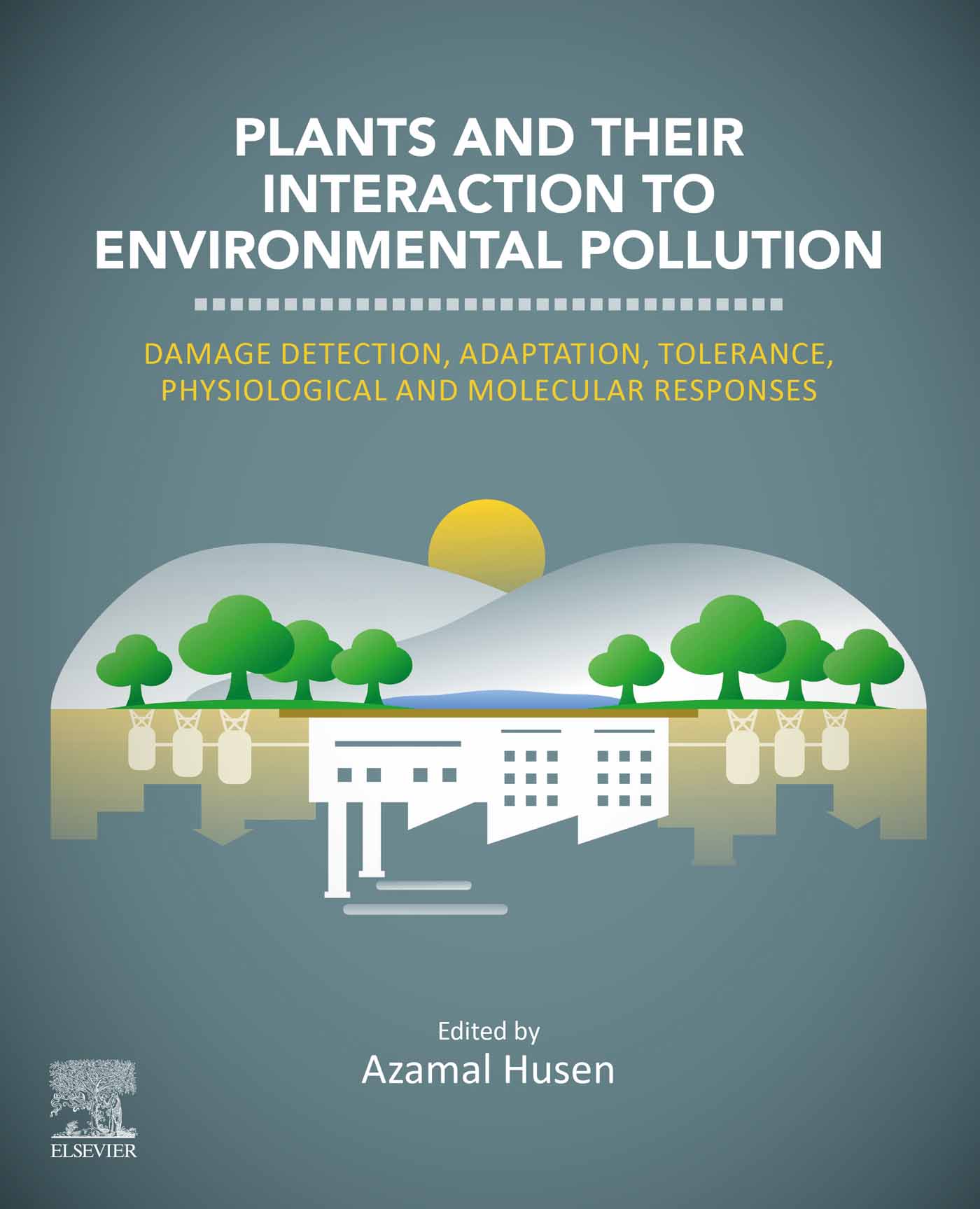 Plants and their Interaction to Environmental Pollution: Damage Detection, Adaptation, Tolerance, Physiological and Molecular Responses (EPUB)
