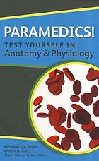 Paramedics! Test yourself in Anatomy and Physiology (Original PDF from Publisher)