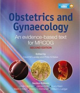 Obstetrics and Gynaecology: An evidence-based text for MRCOG (2E) / Edition 2