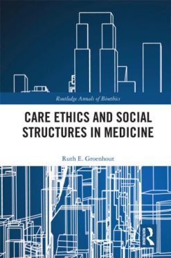 Care Ethics and Social Structures in Medicine (Original PDF from Publisher)