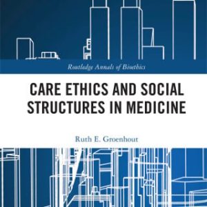 Care Ethics and Social Structures in Medicine (Original PDF from Publisher)