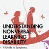 Understanding Nonverbal Learning Disability: A Guide to Symptoms, Management and Treatment (Understanding Atypical Development) (Original PDF from Publisher)