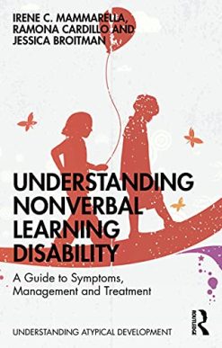 Understanding Nonverbal Learning Disability: A Guide to Symptoms, Management and Treatment (Understanding Atypical Development) (Original PDF from Publisher)
