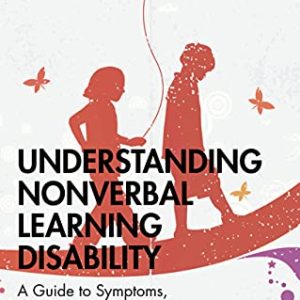 Understanding Nonverbal Learning Disability: A Guide to Symptoms, Management and Treatment (Understanding Atypical Development) (Original PDF from Publisher)