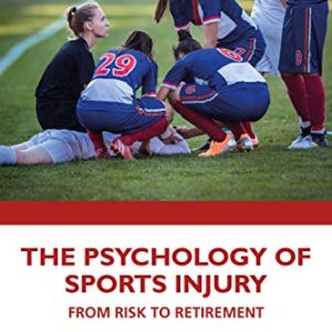 The Psychology of Sports Injury: From Risk to Retirement (Original PDF from Publisher)