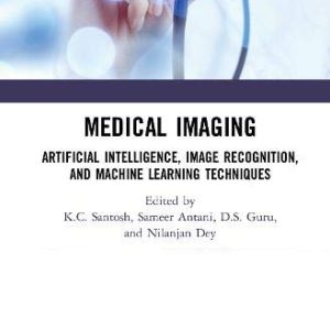 Medical Imaging: Artificial Intelligence, Image Recognition, and Machine Learning Techniques (Original PDF from Publisher)