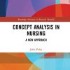 Concept Analysis in Nursing: A New Approach (Routledge Advances in Research Methods) (Original PDF from Publisher)