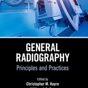 General Radiography: Principles and Practices (Medical Imaging in Practice) (Original PDF from Publisher)