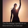 The Routledge Handbook on Biochemistry of Exercise (Routledge International Handbooks) (Original PDF from Publisher)