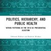 Politics, Hierarchy, and Public Health: Voting Patterns in the 2016 US Presidential Election (Routledge International Studies in Health Economics) (Original PDF from Publisher)