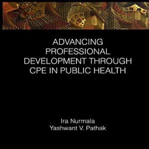 Advancing Professional Development through CPE in Public Health (Global Science Education) (Original PDF from Publisher)