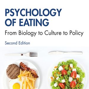 Psychology of Eating: From Biology to Culture to Policy, 2nd Edition (Original PDF from Publisher)