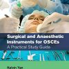 Surgical and Anaesthetic Instruments for OSCEs: A Practical Study Guide (Master Pass Series) (Original PDF from Publisher)
