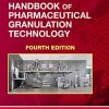 Handbook of Pharmaceutical Granulation Technology, 4th Edition (Drugs and the Pharmaceutical Sciences) (Original PDF from Publisher)