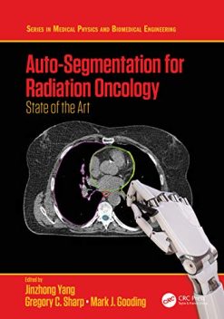 Auto-Segmentation for Radiation Oncology: State of the Art (Series in Medical Physics and Biomedical Engineering) (Original PDF from Publisher)