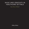 Music and Creativity in Healthcare Settings: Does Music Matter? (Original PDF from Publisher)