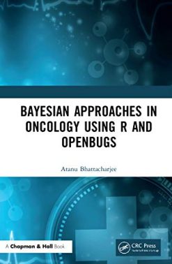 Bayesian Approaches in Oncology Using R and OpenBUGS (Original PDF from Publisher)