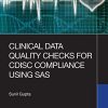Clinical Data Quality Checks for CDISC Compliance Using SAS (Original PDF from Publisher)