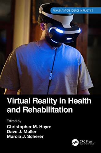 Virtual Reality in Health and Rehabilitation (Rehabilitation Science in Practice Series) (Original PDF from Publisher)