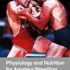 Physiology and Nutrition for Amateur Wrestling (Original PDF from Publisher)