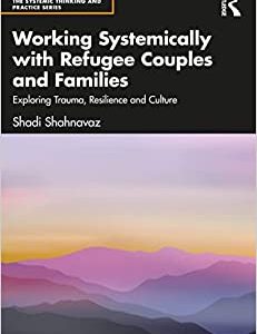 Working Systemically with Refugee Couples and Families (The Systemic Thinking and Practice Series) (EPUB)