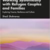 Working Systemically with Refugee Couples and Families (The Systemic Thinking and Practice Series) (Original PDF from Publisher)