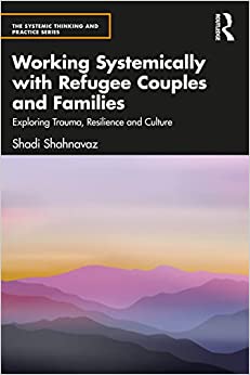 Working Systemically with Refugee Couples and Families (The Systemic Thinking and Practice Series) (Original PDF from Publisher)