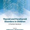 Thyroid and Parathyroid Disorders in Children: A Practical Handbook (Original PDF from Publisher)
