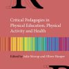 Critical Pedagogies in Physical Education, Physical Activity and Health: An Introduction (Original PDF from Publisher)