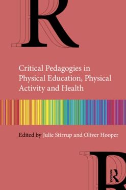 Critical Pedagogies in Physical Education, Physical Activity and Health: An Introduction (Original PDF from Publisher)