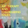 Art Therapy and Childbearing Issues (Original PDF from Publisher)