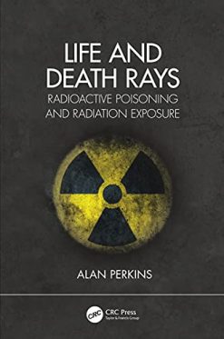 Life and Death Rays: Radioactive Poisoning and Radiation Exposure (Original PDF from Publisher)