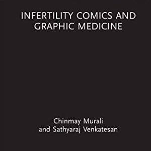 Infertility Comics and Graphic Medicine (Routledge Focus on Gender, Sexuality, and Comics) (Original PDF from Publisher)