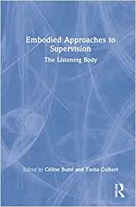 Embodied Approaches to Supervision: The Listening Body (Original PDF from Publisher)