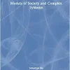 Models of Society and Complex Systems, 1st edition (Original PDF from Publisher)