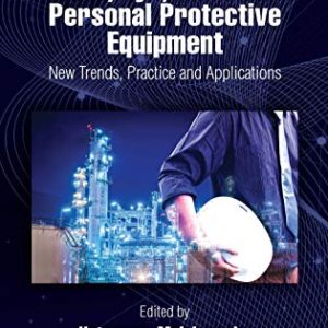 Head, Eye, and Face Personal Protective Equipment: New Trends, Practice and Applications (Occupational Safety, Health, and Ergonomics) (Original PDF from Publisher)