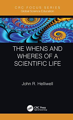 The Whens and Wheres of a Scientific Life (Global Science Education) (Original PDF from Publisher)