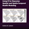 Using R for Bayesian Spatial and Spatio-Temporal Health Modeling (Chapman & Hall/CRC The R Series) (Original PDF from Publisher)