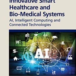 Innovative Smart Healthcare and Bio-Medical Systems: AI, Intelligent Computing and Connected Technologies (Original PDF from Publisher)