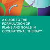 A Guide to the Formulation of Plans and Goals in Occupational Therapy (Original PDF from Publisher)