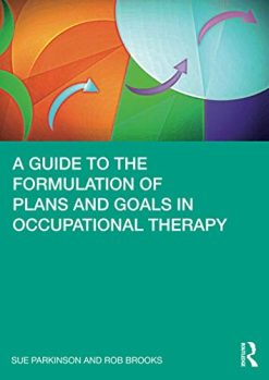 A Guide to the Formulation of Plans and Goals in Occupational Therapy (Original PDF from Publisher)