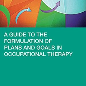 A Guide to the Formulation of Plans and Goals in Occupational Therapy (Original PDF from Publisher)