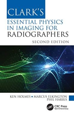 Clark’s Essential Physics in Imaging for Radiographers (Clark’s Companion Essential Guides), 2nd Edition (Original PDF from Publisher)