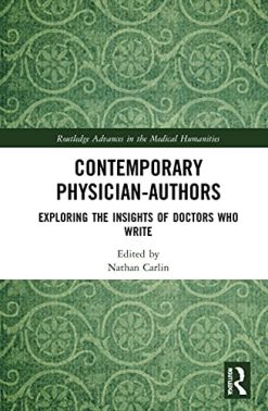 Contemporary Physician-Authors: Exploring the Insights of Doctors Who Write (Routledge Advances in the Medical Humanities) (Original PDF from Publisher)